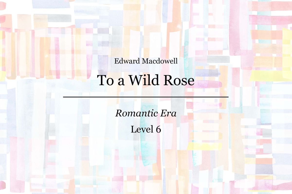 To a Wild Rose - Piano Sheet Music - Edward Macdowell
